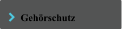   Gehörschutz