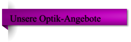 Unsere Optik-Angebote