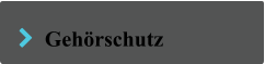   Gehörschutz