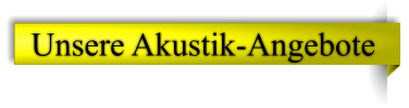 Unsere Akustik-Angebote