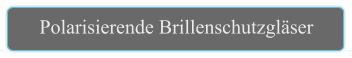 Polarisierende Brillenschutzgläser